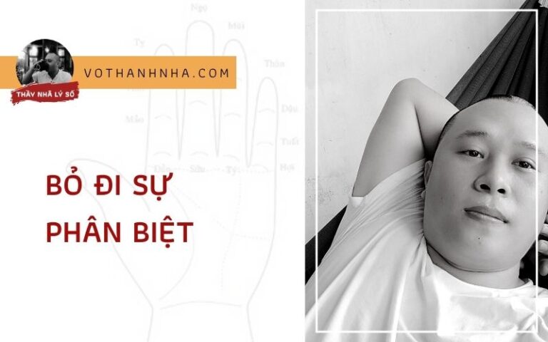 Bỏ Đi Sự Phân Biệt – Tôn Trọng Cái Tự Nhiên Lúc Đó Tâm Hồn Sẽ Rộng Mở