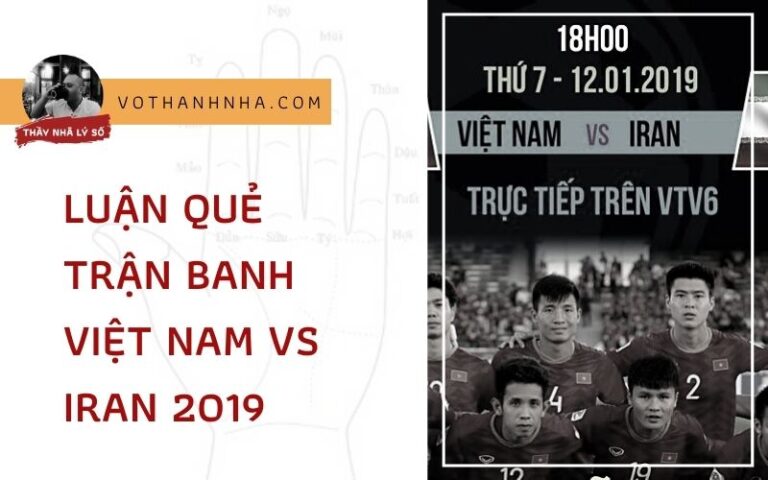 Luận Quẻ Trận Banh Việt Nam vs Iran 2019