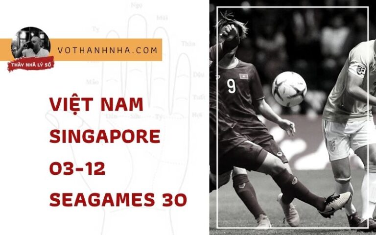 Luận Quẻ Trận Việt Nam vs Singapore 03-12 SEAGAMES 30