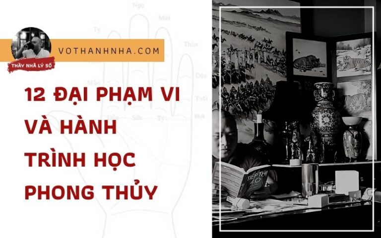 12 Đại Phạm Vi và Hành Trình Học Phong Thủy