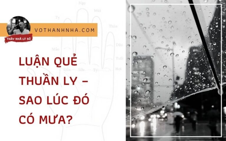 Luận Quẻ Thuần Ly Sao Lúc Đó Có Mưa?