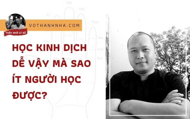 Học Kinh Dịch Dễ Vậy Mà Sao Ít Người Học Được?