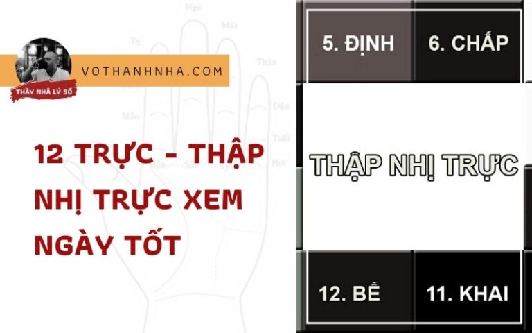 12 Trực Là Gì – Thập Nhị Trực Là Gì? Cách Xem Như Thế Nào?