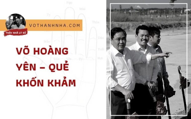 Võ Hoàng Yên – Quẻ Khốn Khảm Năm Tân Sửu 2021