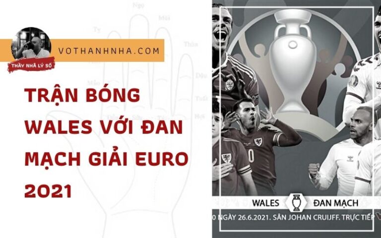 Luận Quẻ Địa Hóa Minh Sản Trận Bóng Wales với Đan Mạch giải Euro 2021