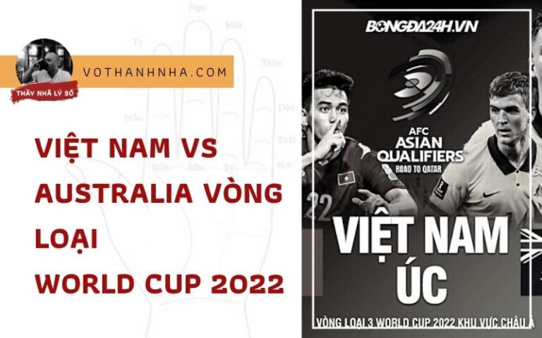 Luận Quẻ Trận Banh Việt Nam – Úc Vòng Loại World Cup 2022
