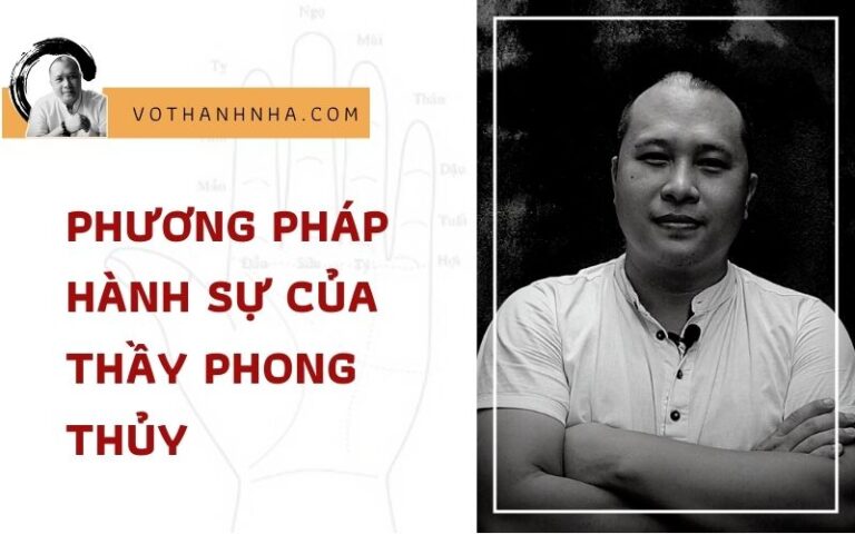 Phương Pháp Hành Sự Của Thầy Phong Thủy