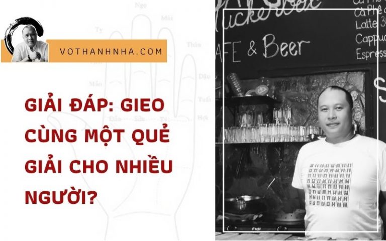 Giải Đáp: Gieo Cùng Một Quẻ Thì Sao Luận Đoán Cho Nhiều Người, Nhiều Trường Hợp?