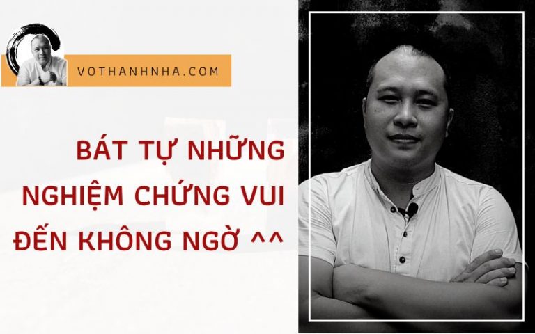 BÁT TỰ – Những Nghiệm Chứng Vui Vui