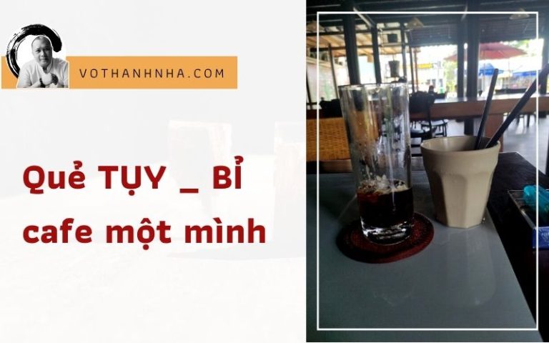 Quẻ TỤY – BỈ | Ngồi Cafe Một Mình