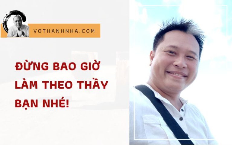 Đừng Bao Giờ Làm Theo Thầy