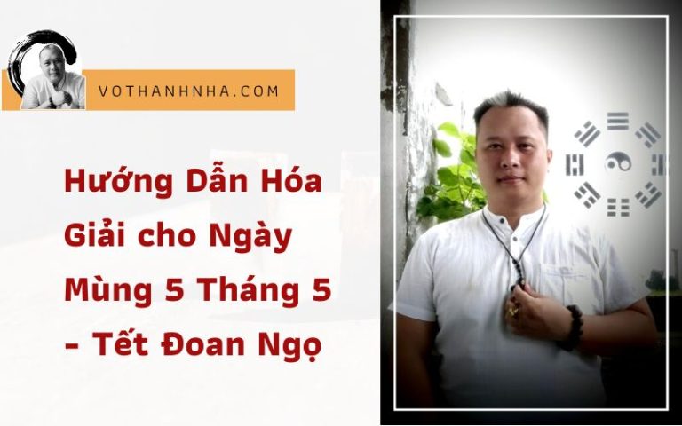 Hóa Giải Mùng 5 Tháng 5 – Tết Đoan Ngọ