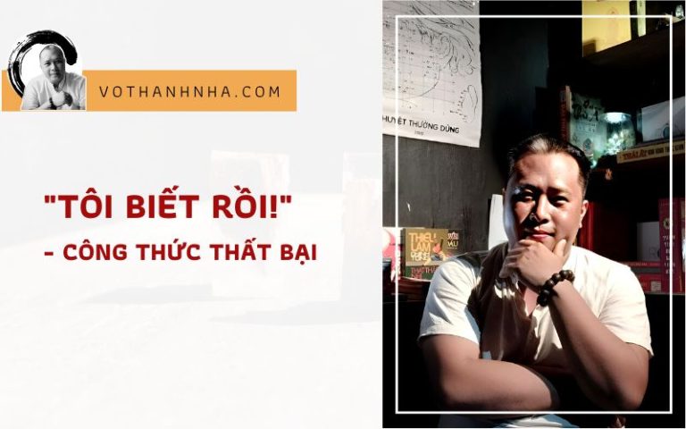 “TÔI BIẾT RỒI!” – CÔNG THỨC THẤT BẠI và Chuyện Học Phong Thủy Kinh Dịch của tôi
