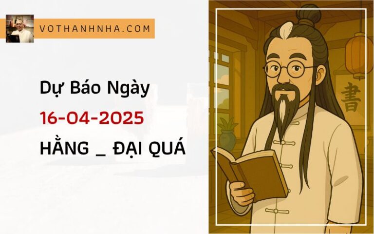 Dự Báo Ngày 16-04-2025 | HẰNG _ ĐẠI QUÁ