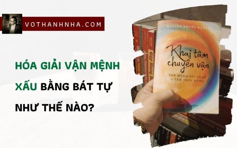 HÓA GIẢI VẬN MỆNH XẤU BẰNG BÁT TỰ NHƯ THẾ NÀO?